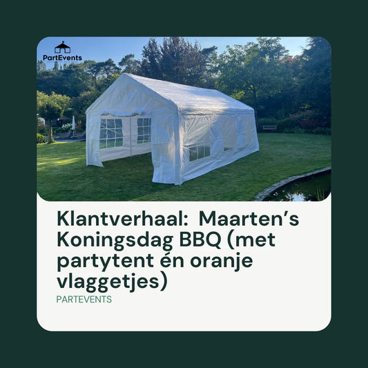 Klantverhaal: Maarten’s Koningsdag BBQ (met partytent én oranje vlaggetjes)