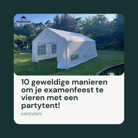 10 Geweldige manieren om je examenfeest te vieren met een partytent!