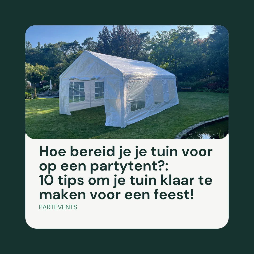 Hoe bereid je je tuin voor op een partytent?: 10 tips om je tuin klaar te maken voor een feest!